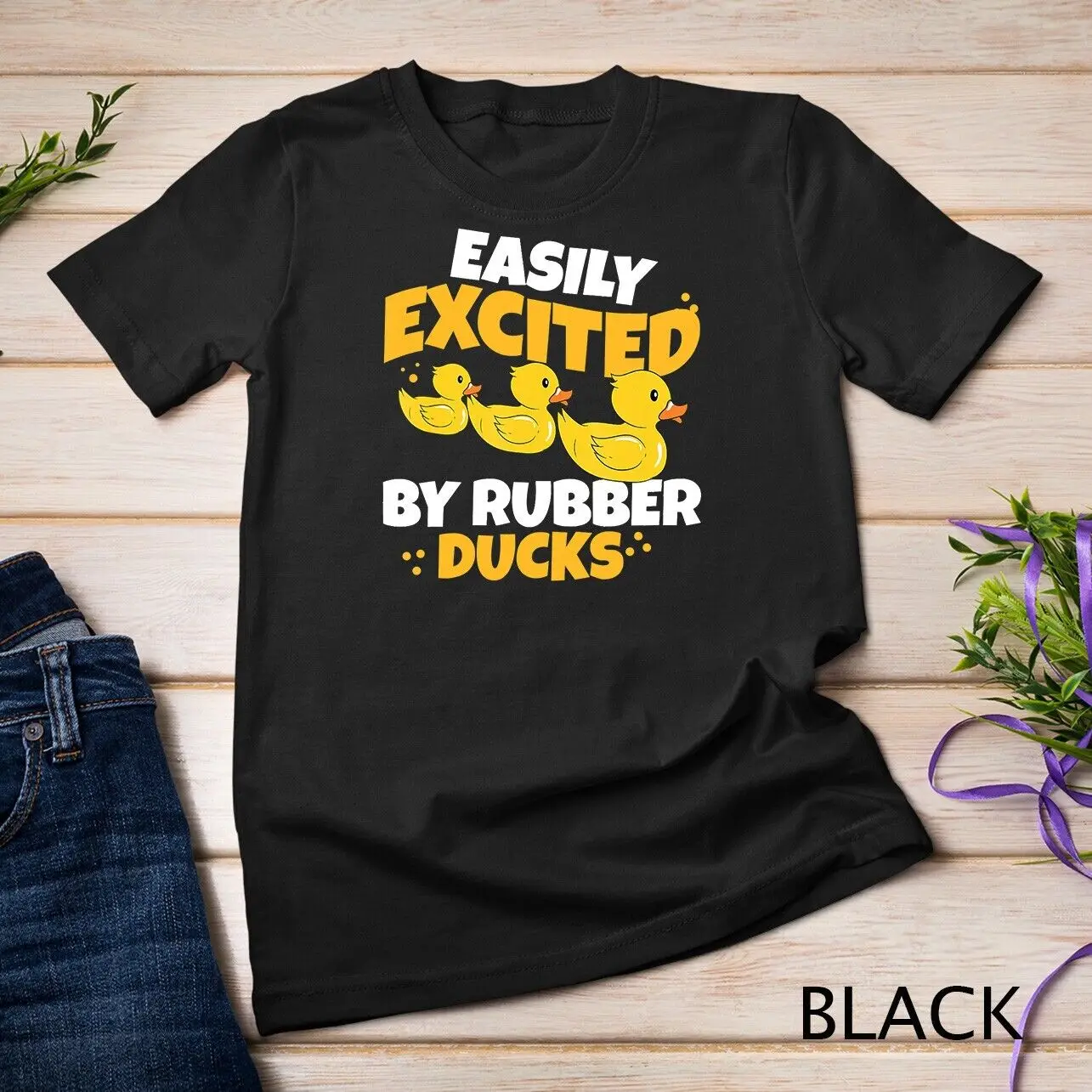 Easily Excited By Rubber Ducks Funny Duckie Bath Rubber Duck Unisex T-shirt