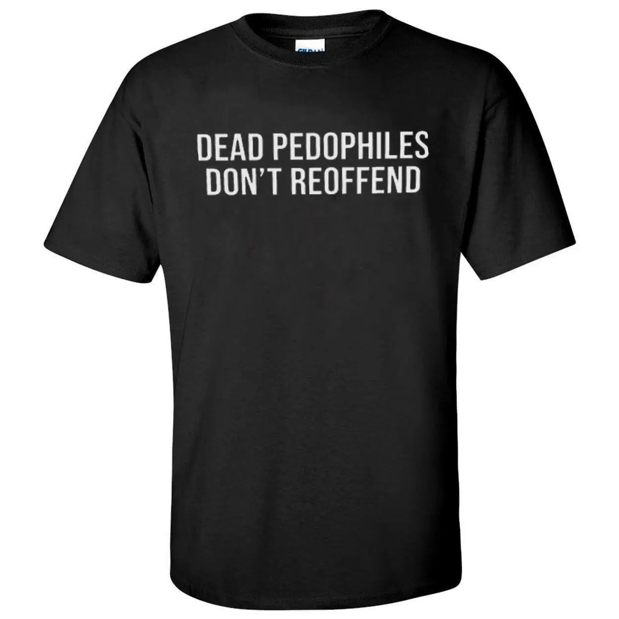 HOT Dead Pedophiles Don't Reoffend Best Saying Black T Shirt 1NK653