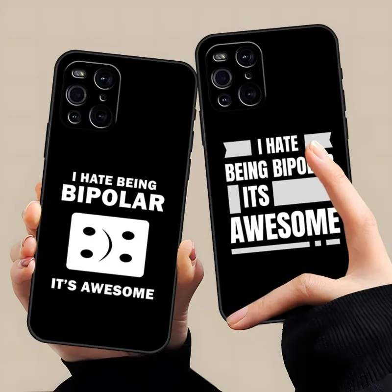 Я не люблю быть биполярным, это потрясающе, чтобы OPPO A16 A54 A57 A74 A54 A97 A53 Find X3 X2 X5 RENO 8 6 7 4 Pro Plus, черный чехол