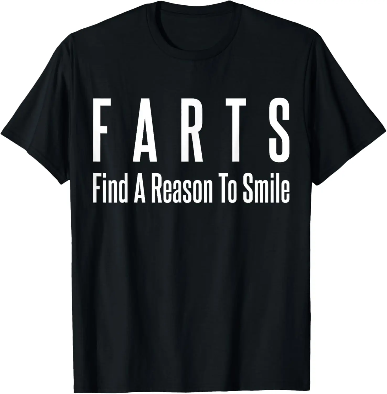 FARTS - Find A Reason To Smile Funny Humor Joke T-Shirt