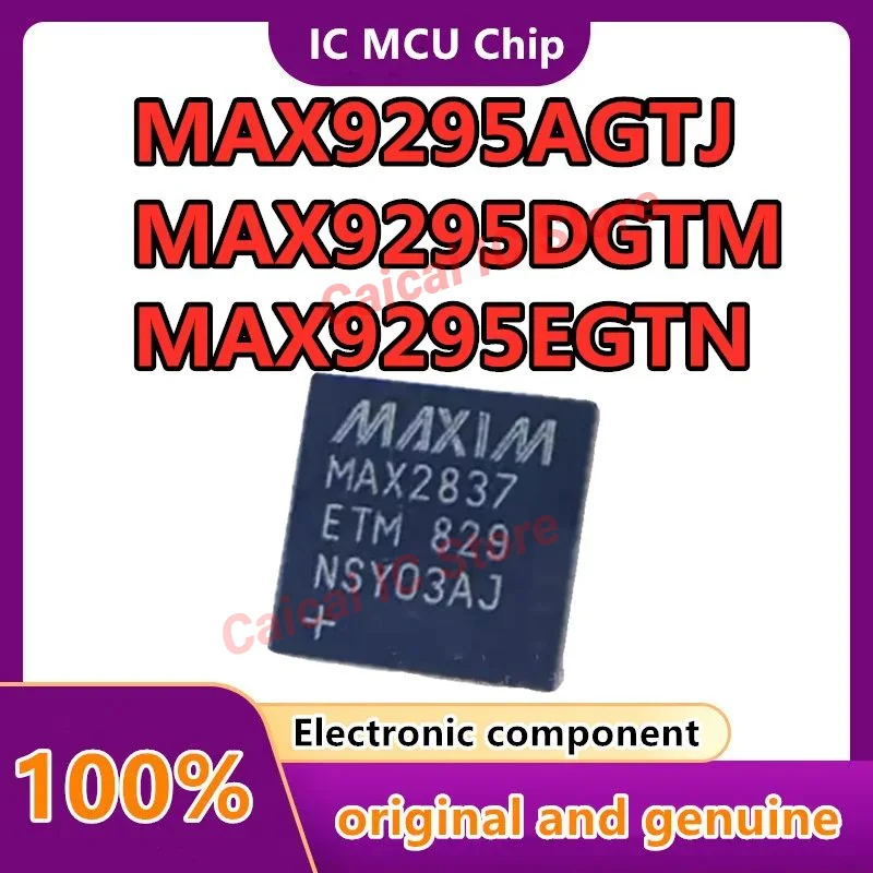 5pcs/lot  MAX9295AGTJ   MAX9295DGTM  MAX9295EGTN   MAX2837ETM  MAX17048G  MAX17048X   New original