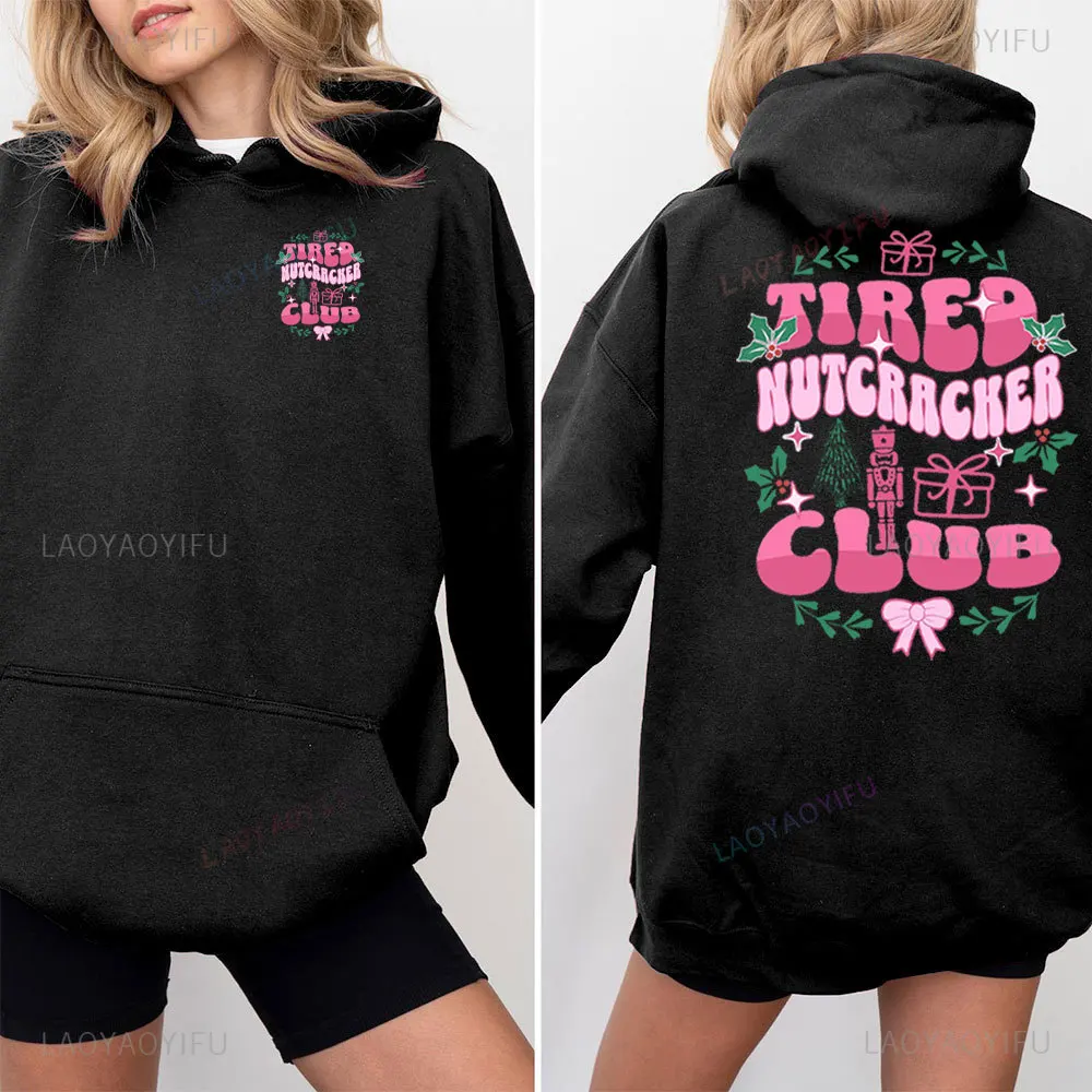 2024 Tired Nutcracker Club Hoodies Trendy Ballet Dancer Sweatshirt Funny Gift for Nutcracker Mom in My Nutcracker Era Gift