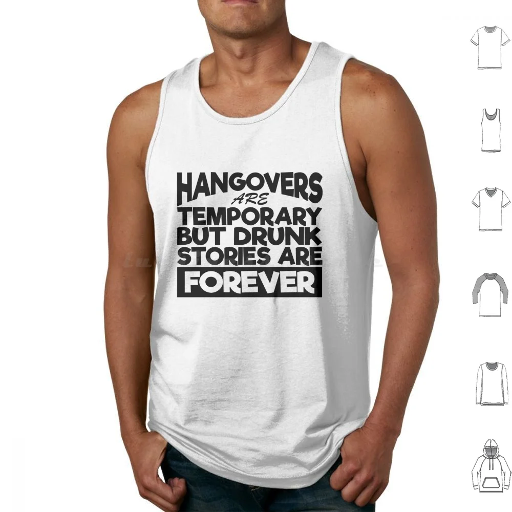 Hangovers Are Temporary But Drunk Stories Are Forever Tank Tops Print Cotton Drink Drinking Funny Drinking Bar Humor