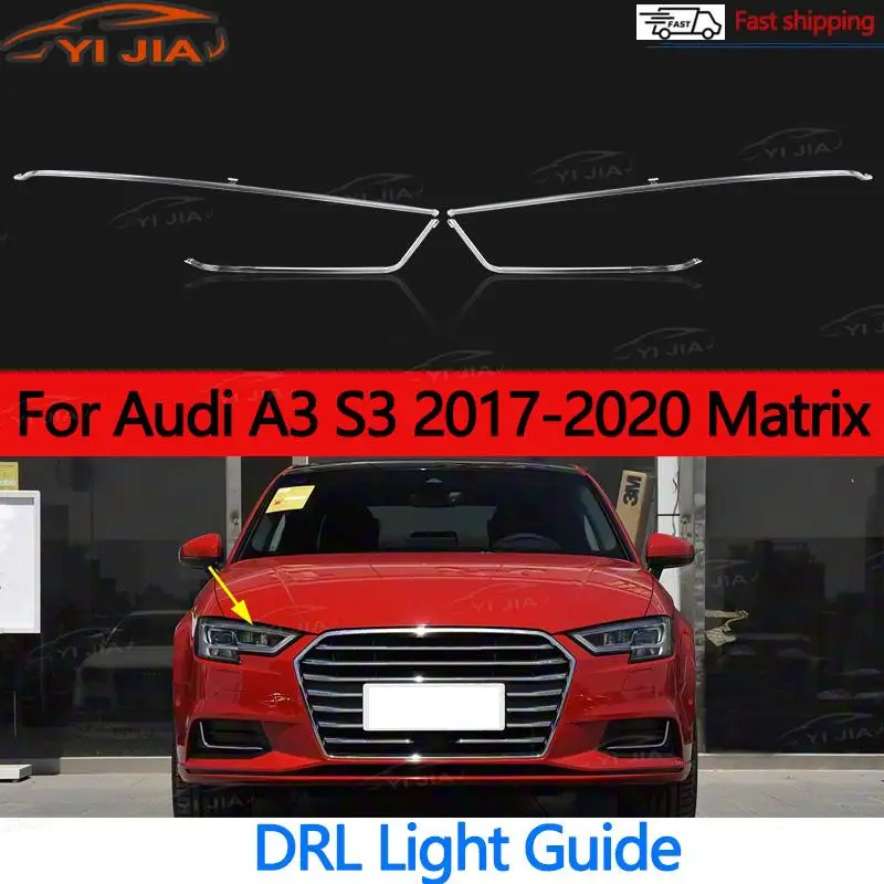 For Audi A3 S3 2017-2020 Matrix DRL Daytime Running Lights Light Guide Plate  Headlight Daytime Running Light Guide Angel Eye