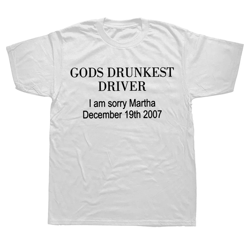 Gods Drunkest Driver I Am Sorry December 19th 2007 Printed Women's T-shirt Short Sleeve Tops Birthday Gifts Summer Men T-shirt