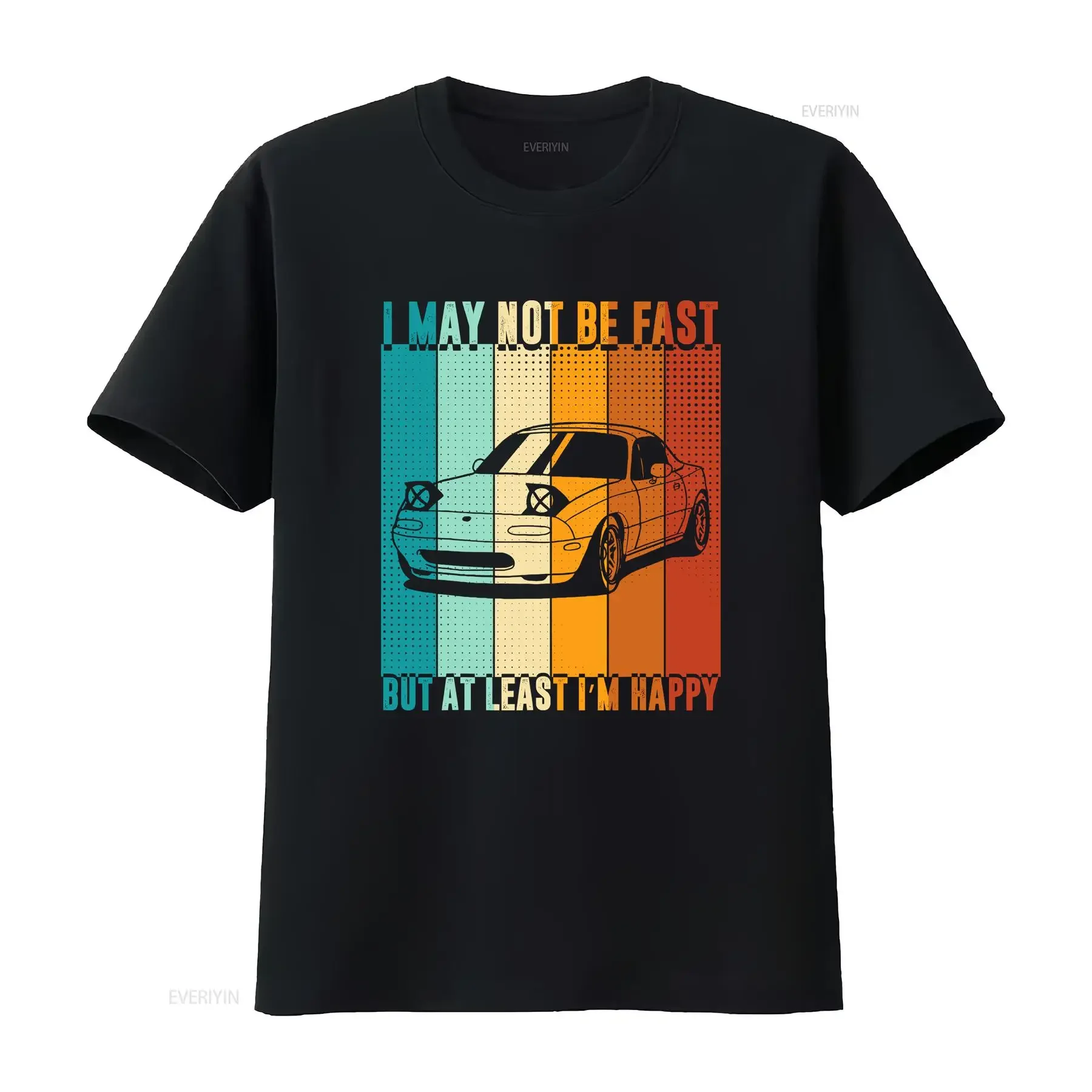 I May Not Be Fast but at Least Im Happy Kawaii Miata Car T Shirt  vintage Washed fashion designer clothes Comfortable Stylish