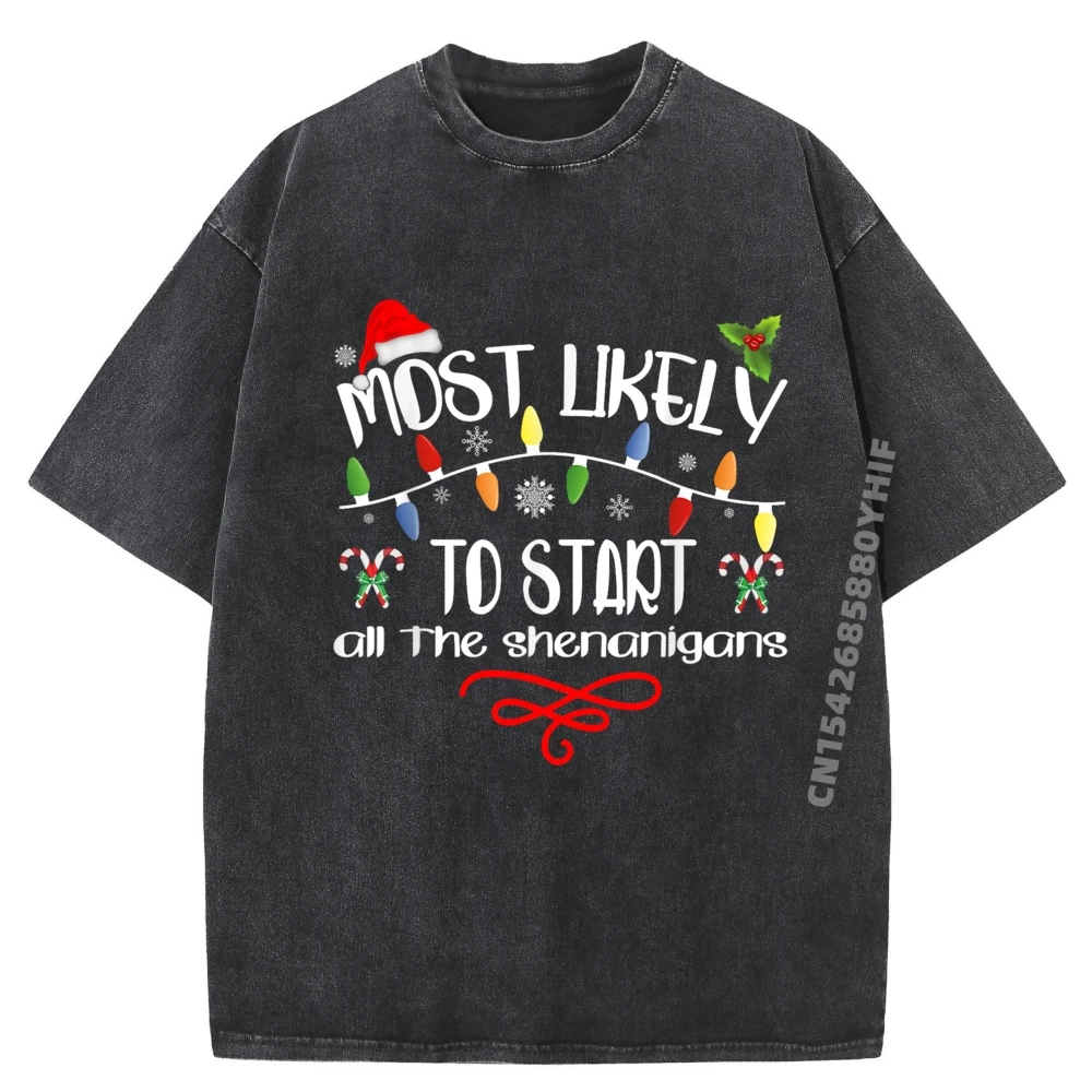 

Most Likely To Start All The Shenanigans Family Men Clothes Men's Classic Washed T-Shirts Vintage Style