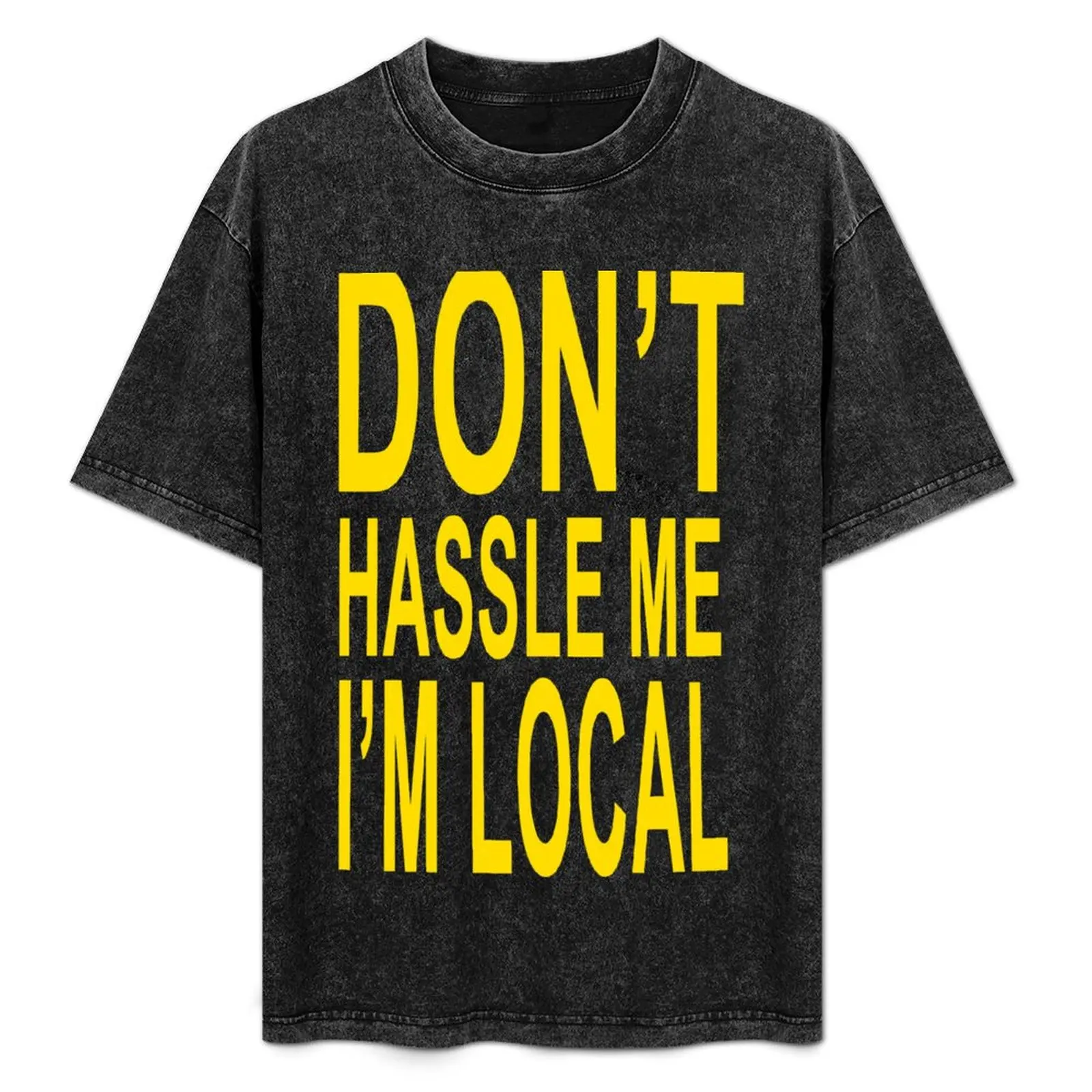 

Don't Hassle Me I'm Local T-Shirt Independence Day Short Sleeve T-Shirt