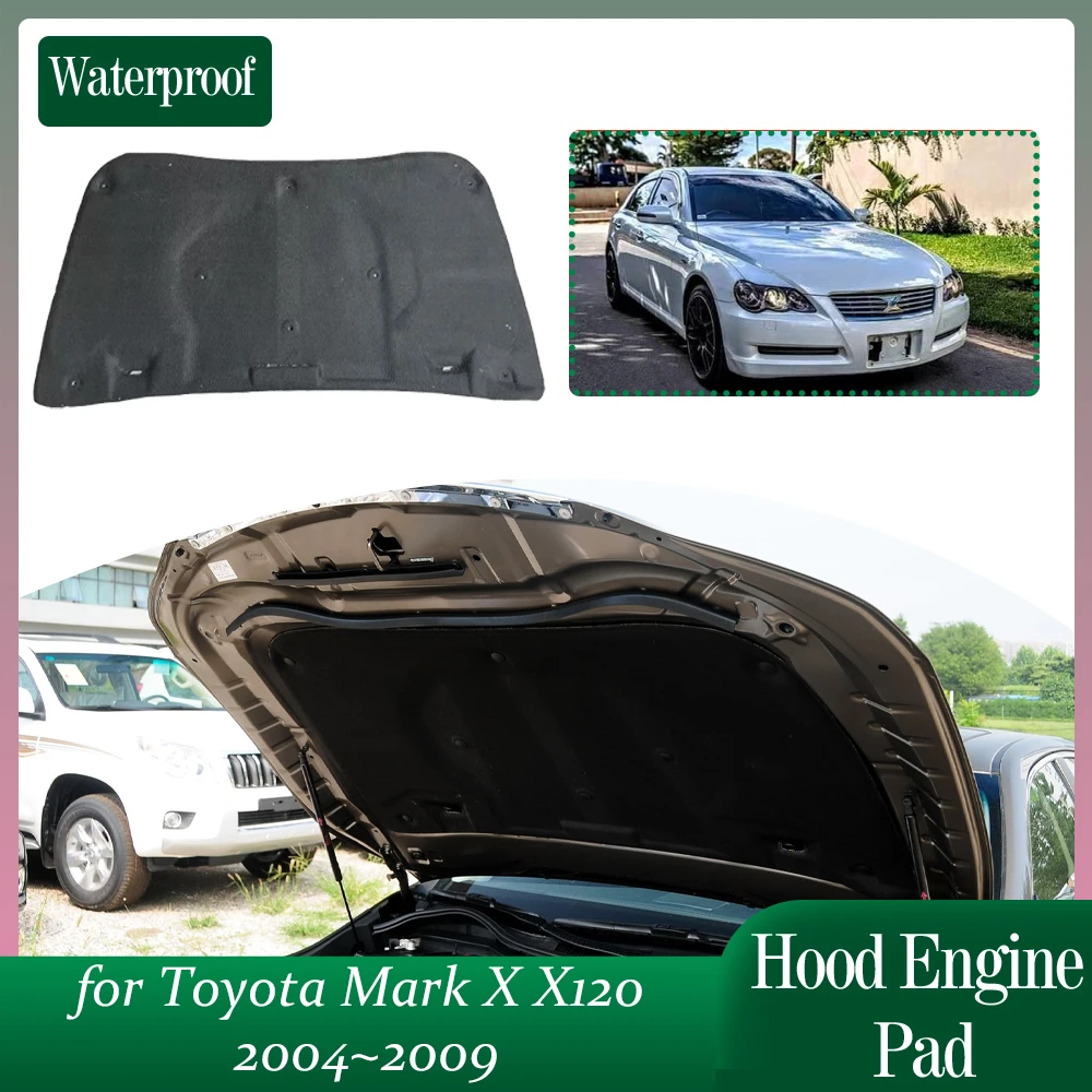 Car Hood Insulation for Toyota Mark X X120 2004~2009 2005 2006 Soundproof Heat Cotton Pad Engine Cover Liner Part Accessories