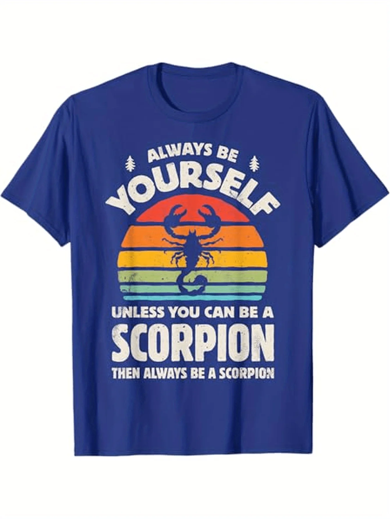 Scorpion Always Be Yourself Retro 70s Insect Zodiac design-100% cotton summer O-neck short sleeve casual printed men's T-shirt.