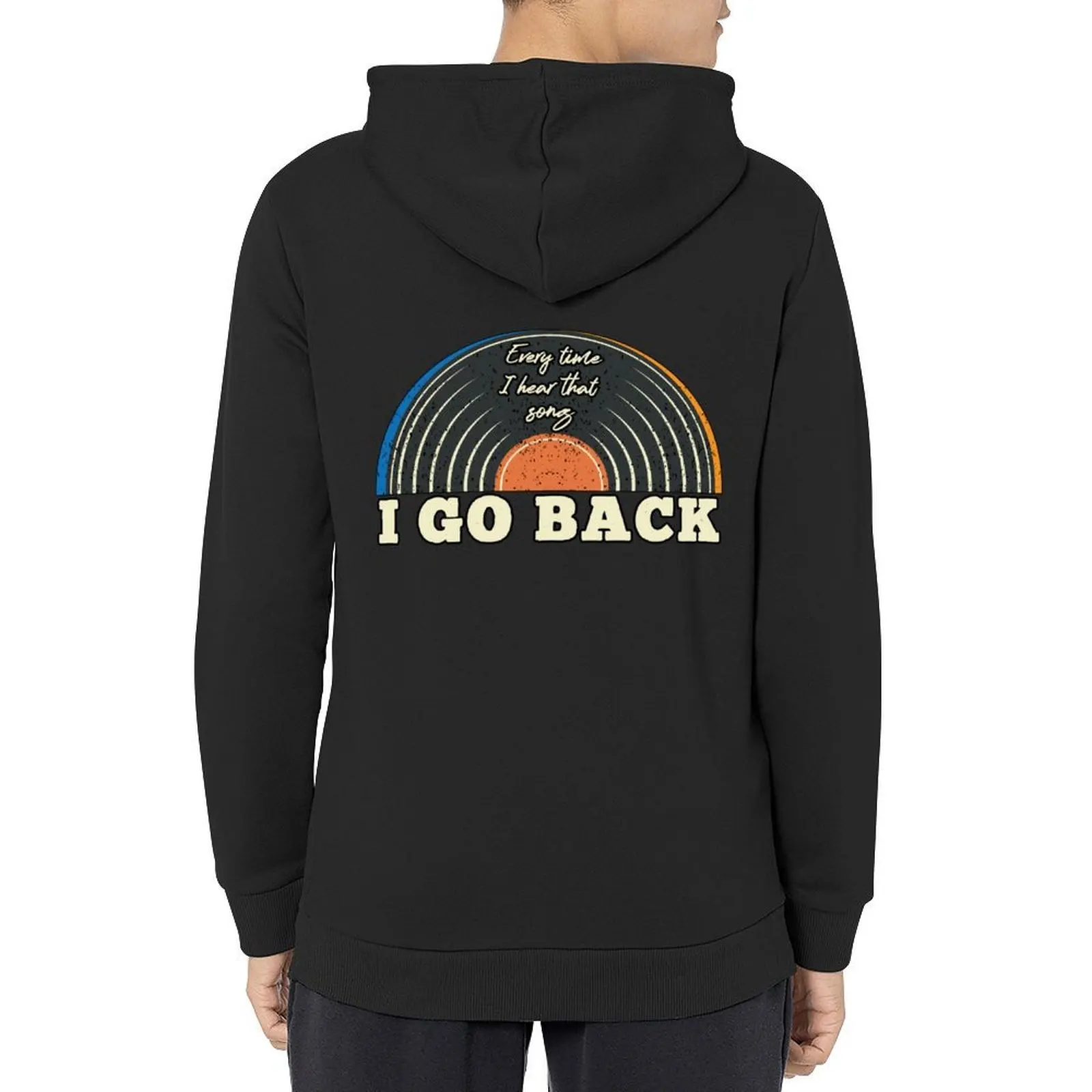 

I Go Back (every time I hear that song) Hoodie blouse mens clothing man hoodie
