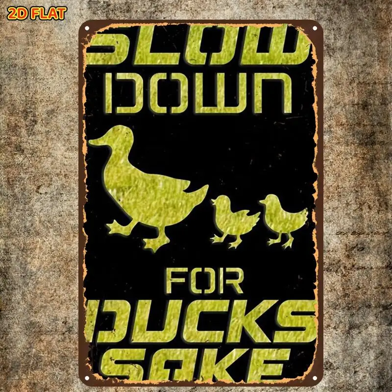 2D Flat, Slow Down for Ducks SignMetal Tin Sign, Suitable for Indoor, Garden,Outdoor, Home, Office, Toilet Decoration