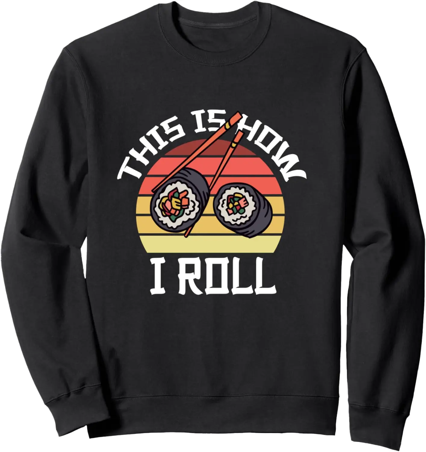 This Is How I Roll Sushi Japanese Food Lover Nigiri Neko Sweatshirt