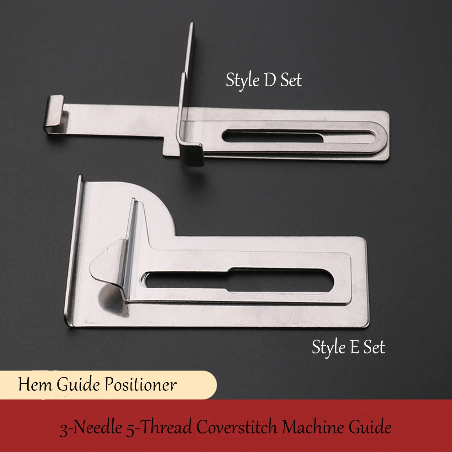 Coverstitch Machine Guide (Style D), 3-Needle 5-Thread Coverstitch Machine Hem Positioner (Style E) Flat-Head Coverstitch Machi