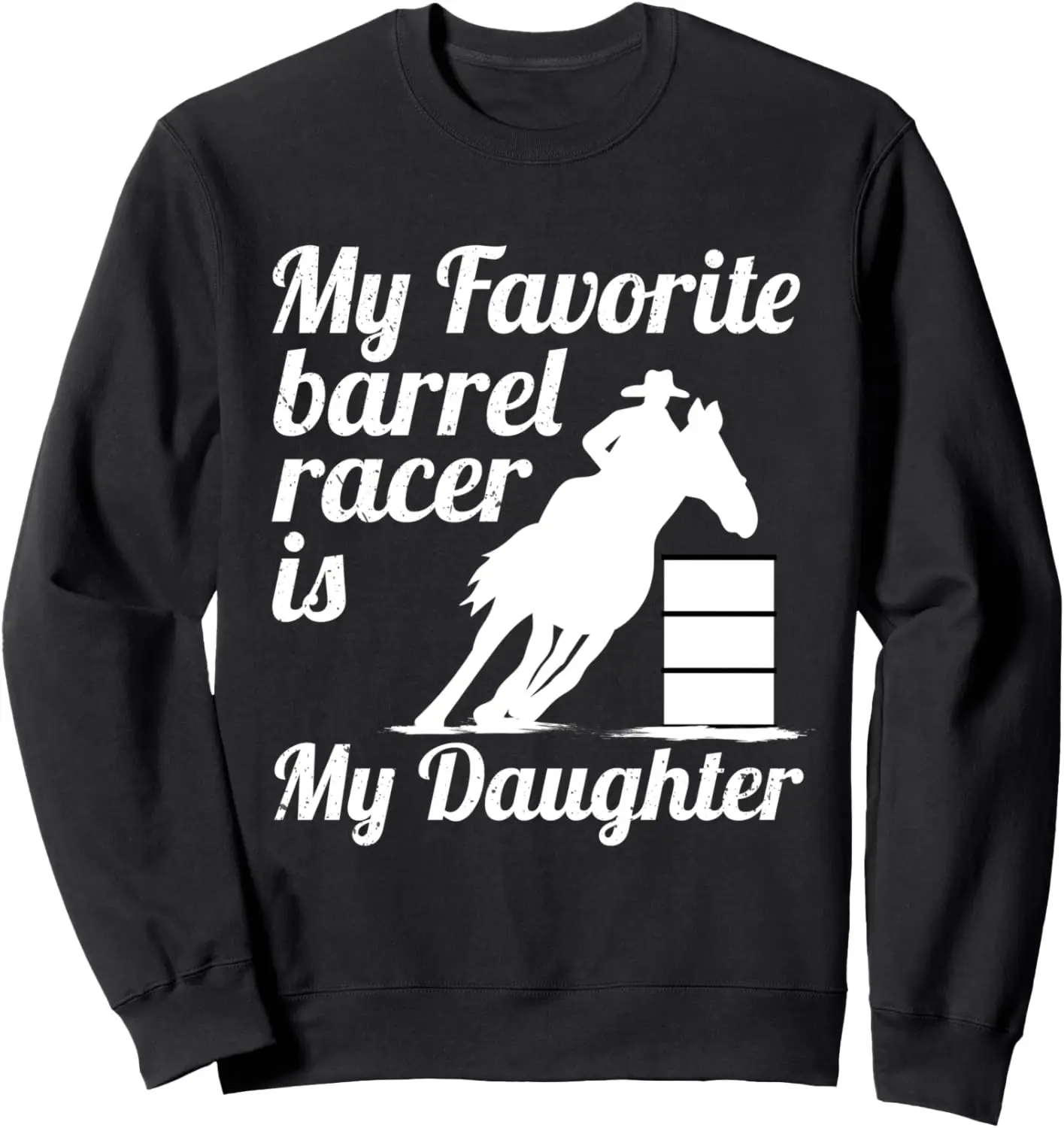 My favorite barrel racer is my daughter quote horse riding Sweatshirt