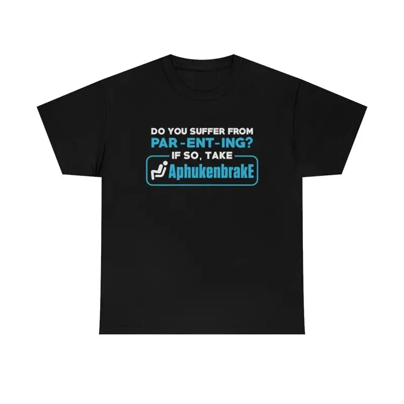 

Do You Suffer From Par Ent Ing T Shirt