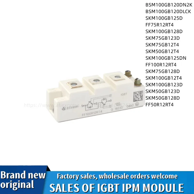 

FF100R12RT4 SKM100GB12T4 SKM100GB123D SKM100GB128D BSM100GB120DN2K BSM100GB120DLCK SKM100GB125D SKM100GB125DN IGBT MODULE