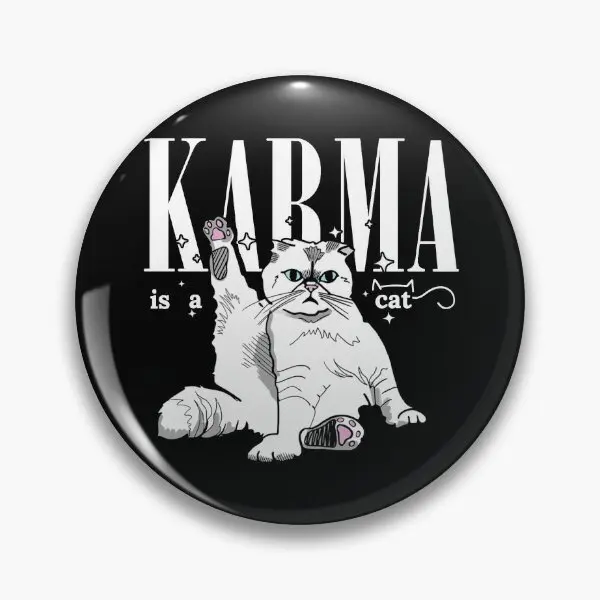 Karma Is A Cat Purring In My Lap Cause I  Soft Button Pin Jewelry Funny Collar Decor Cute Fashion Lover Gift Women Brooch Hat