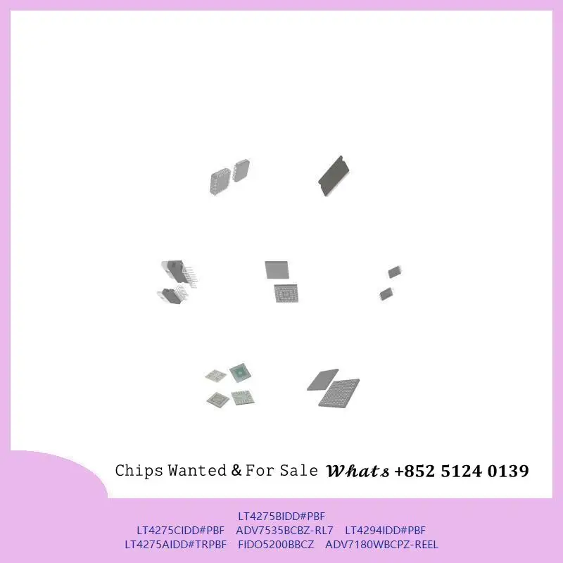 chip Integrated circuit chip MCU chip LT4275BIDD#PBF LT4275CIDD#PBF ADV7535BCBZ-RL7 LT4294IDD#PBF LT4275AIDD#TRPBF FIDO5200BBCZ