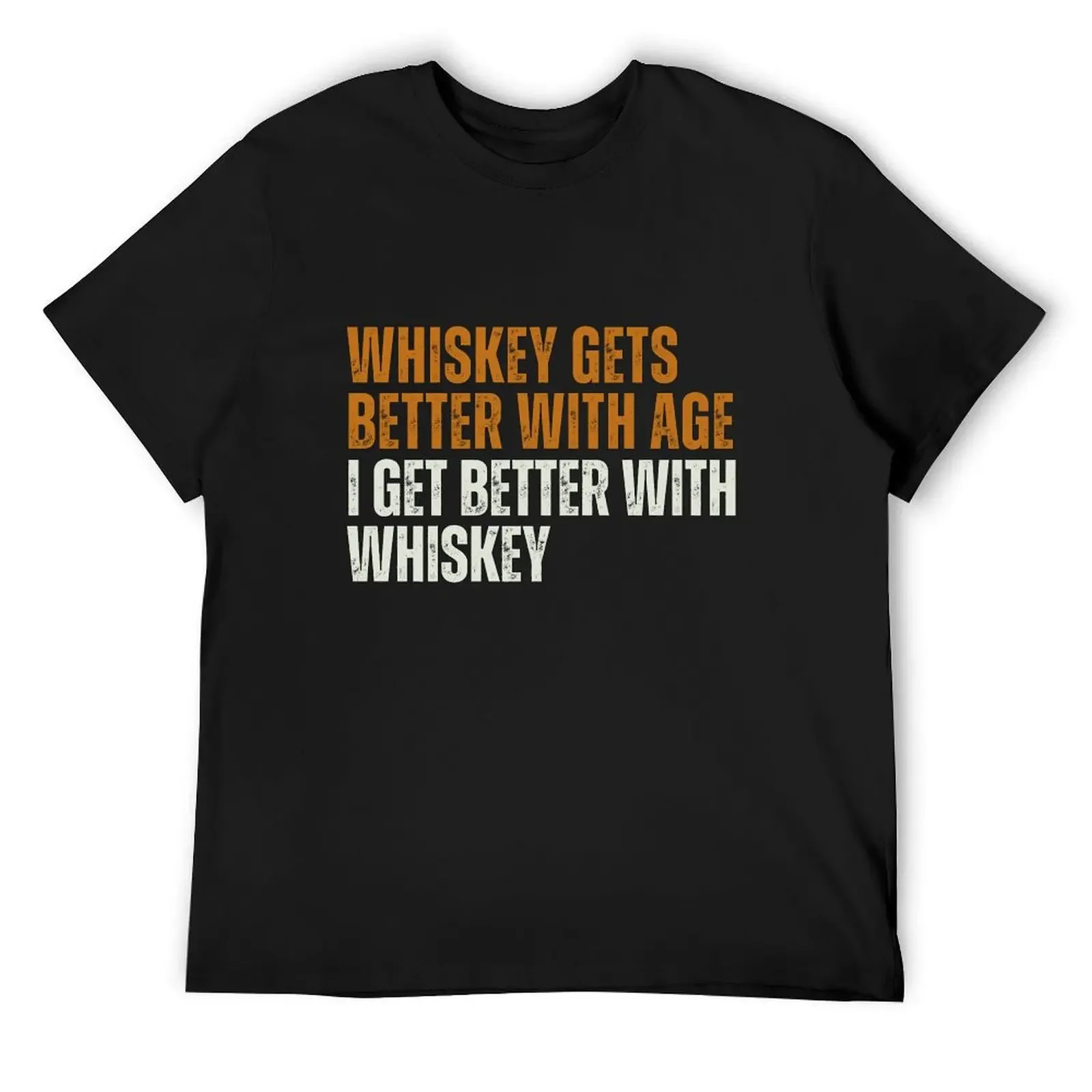 

I Get Better With Whiskey T-Shirt plus sizes new edition luxury t-shirt blacks mens cotton t shirts
