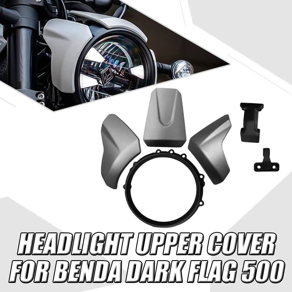 For Benda Dark flag 500 Darkflag 500 V4 Black Flag 500 Motorcycle Original Headlight Upper Cover Car Head Cover FIT BENDA