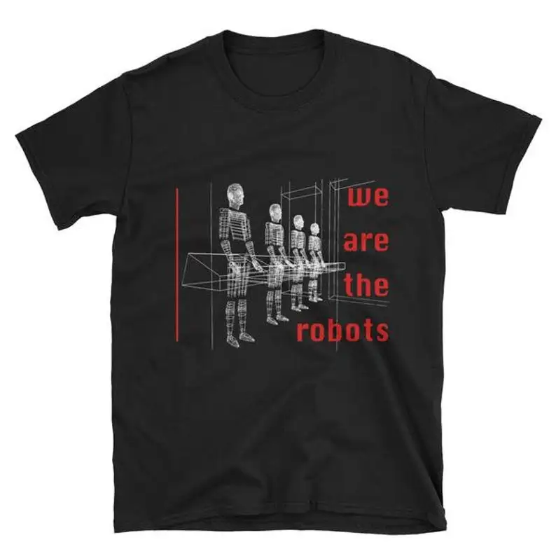 We Are the Robots Kraftwerk Limited Edition Original Design Tribute T-Shirt