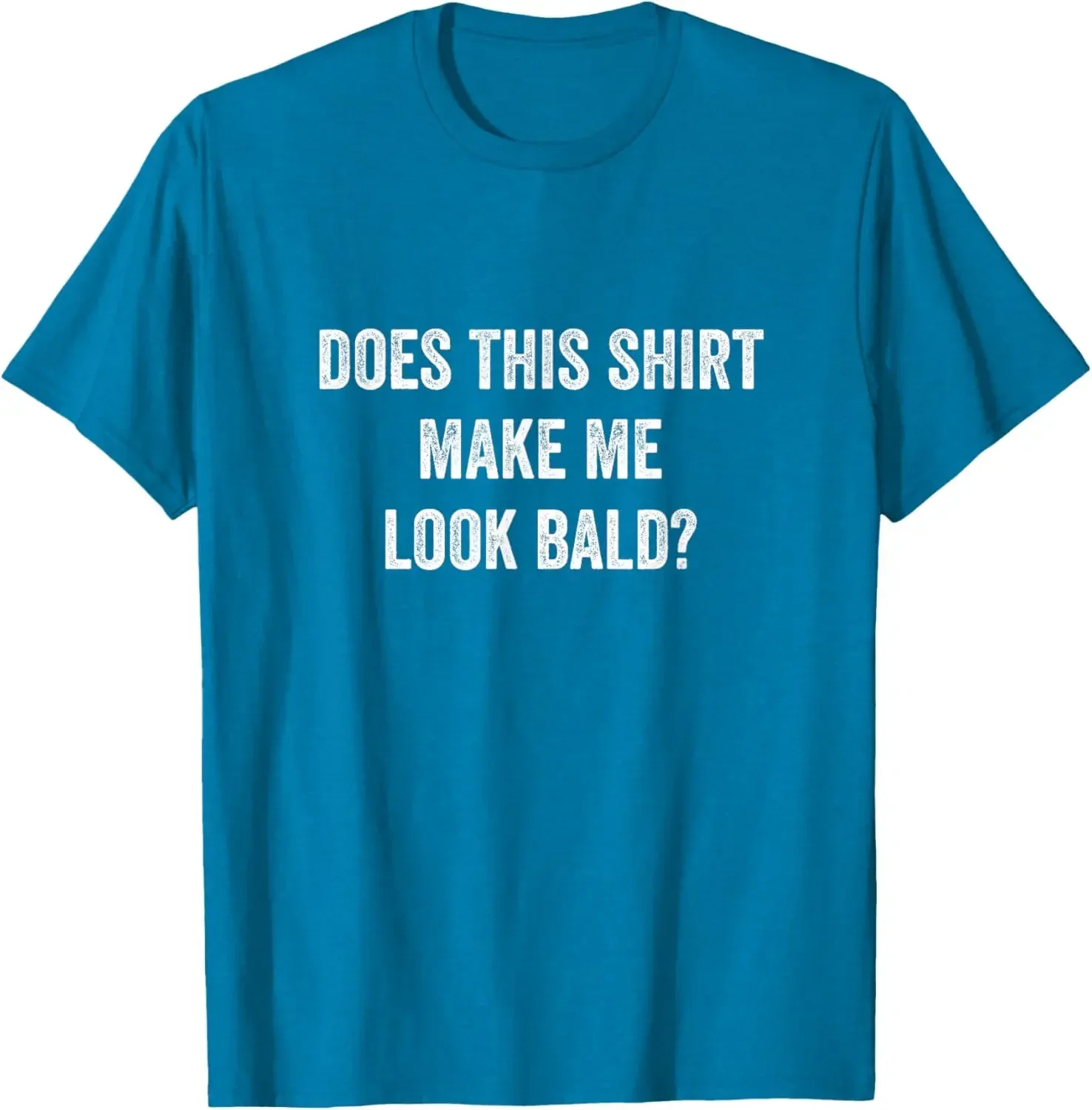 Does This Shirt Make Me Look Bald Fathers Day Dad Gift T-Shirt Vintage Clothing Tees Tops T Shirt For Men