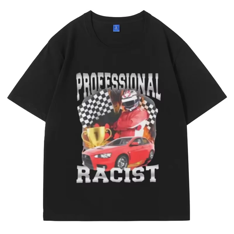 

Professional Racist Unisex T-Shirt Offensive Funny Meme T Shirt Men's Women Fashion Retro Hip Hop Short Sleeves Oversized Tees