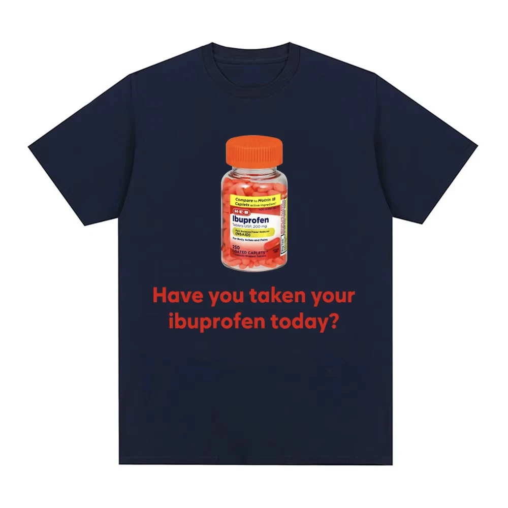 هل أخذت لك Ibuprofen اليوم مضحك ميمي تي شيرت النساء الرجال موضة خمر تي شيرتات قصيرة الاكمام نمط جديد تي شيرت #4