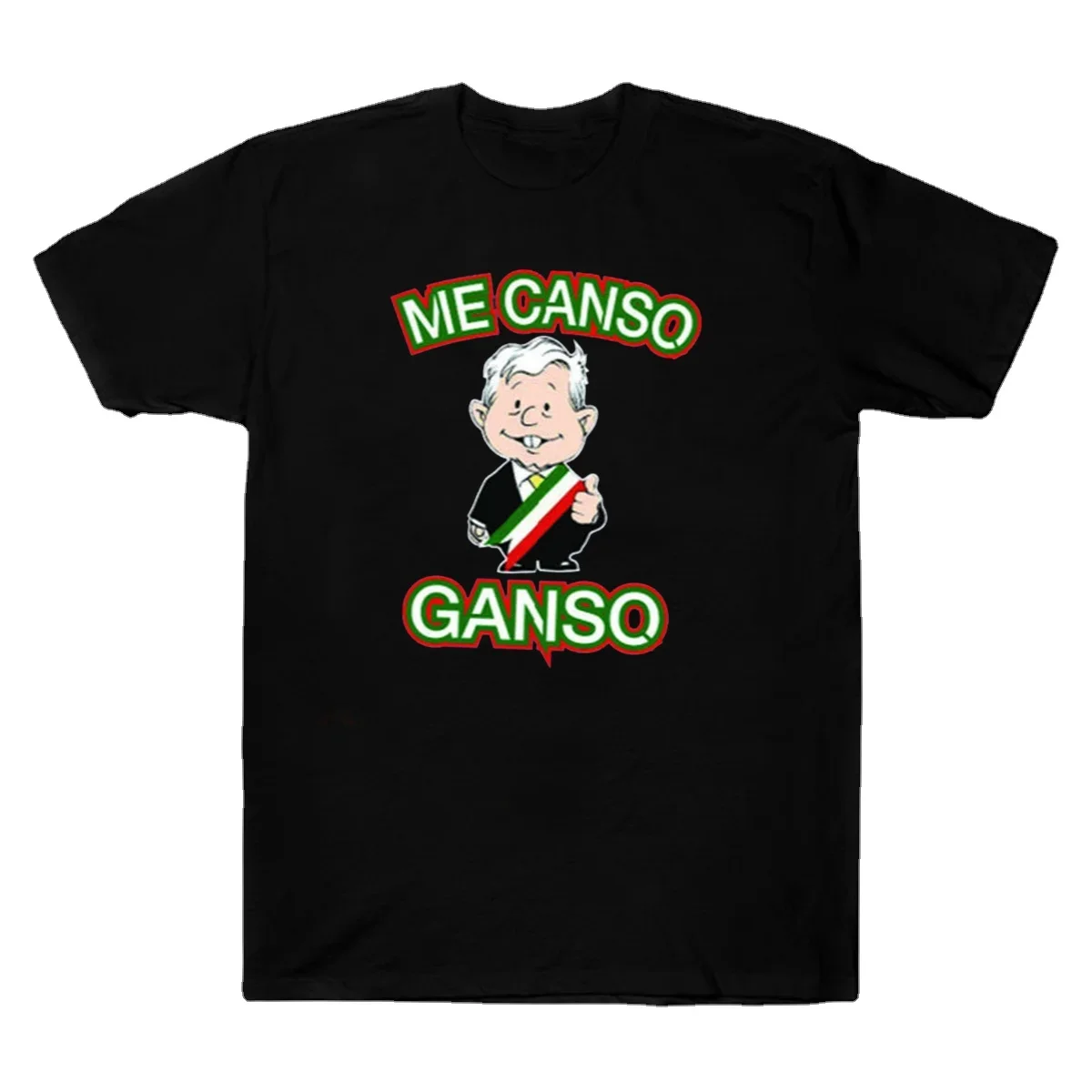 

Me Canso Ganso AMLO Mexican President Andres Manuel Lopez T-Shirt. Summer Cotton Short Sleeve O-Neck Unisex T Shirt New S-3XL