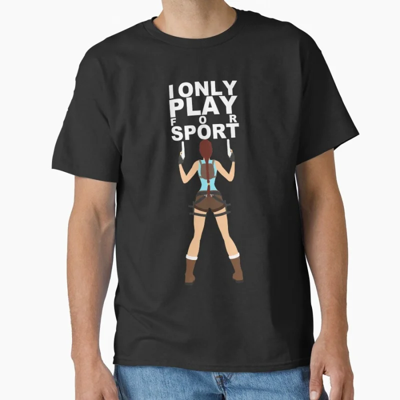 

funny I Only Play For Sport 80s retro video game Tomb Raider Lara Croft Angel of Darkness T Shirt for men large size tops S-6XL