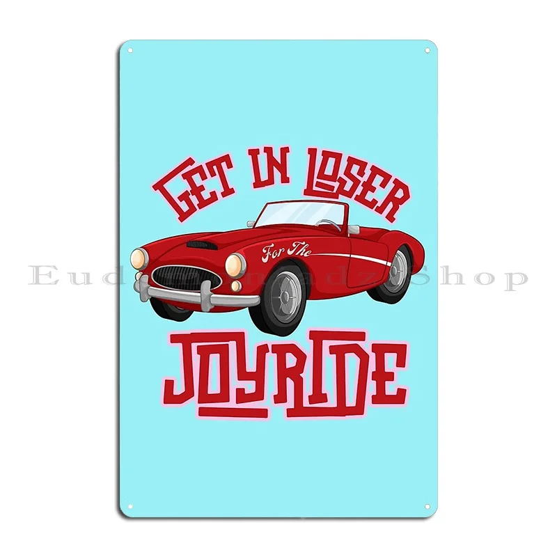 Get In Loser For The Joyride Metal Sign Club Custom Classic Wall Decor Bar Cave Tin Sign Poster