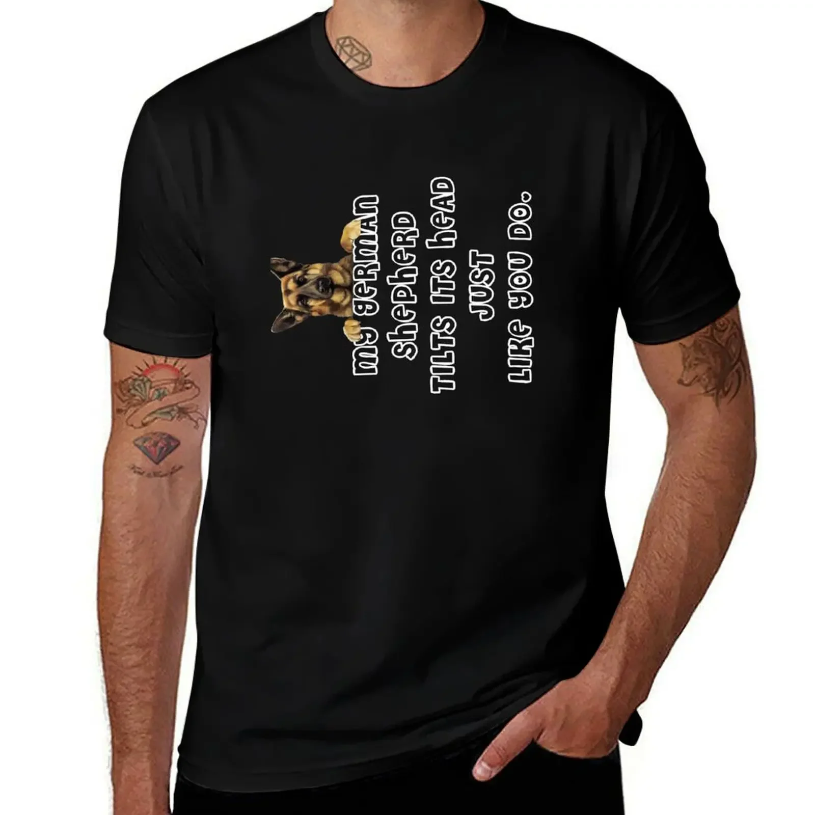 

My German Shepherd Tilts Its Head Just Like You Do T-Shirt oversized t shirt shirts graphic men t shirt