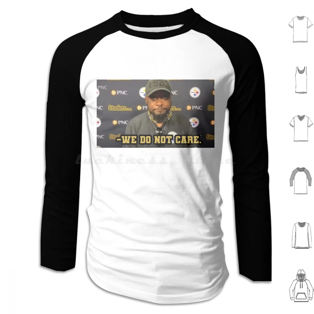 We Do Not Care Mike Tomlin Hoodie cotton Long Sleeve Mike Tomlin Tomlin We Do Not Care Meme Steelers Football