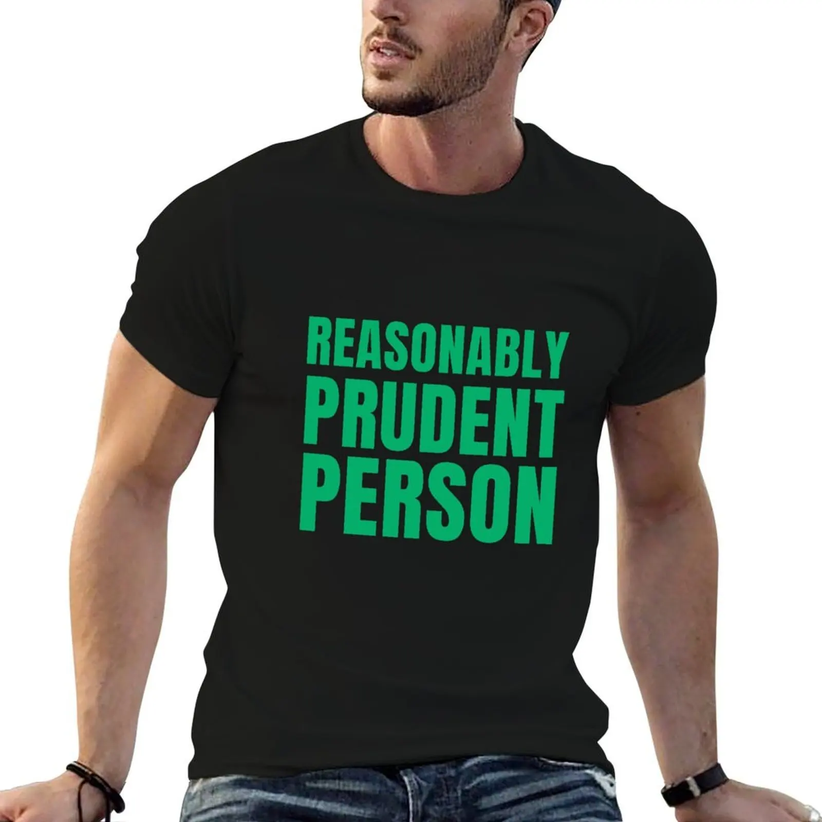 

Reasonably Prudent Person T-Shirt man t shirt heavy cotton man t shirt summer t shirt for man 100 percent cotton T-Shirt