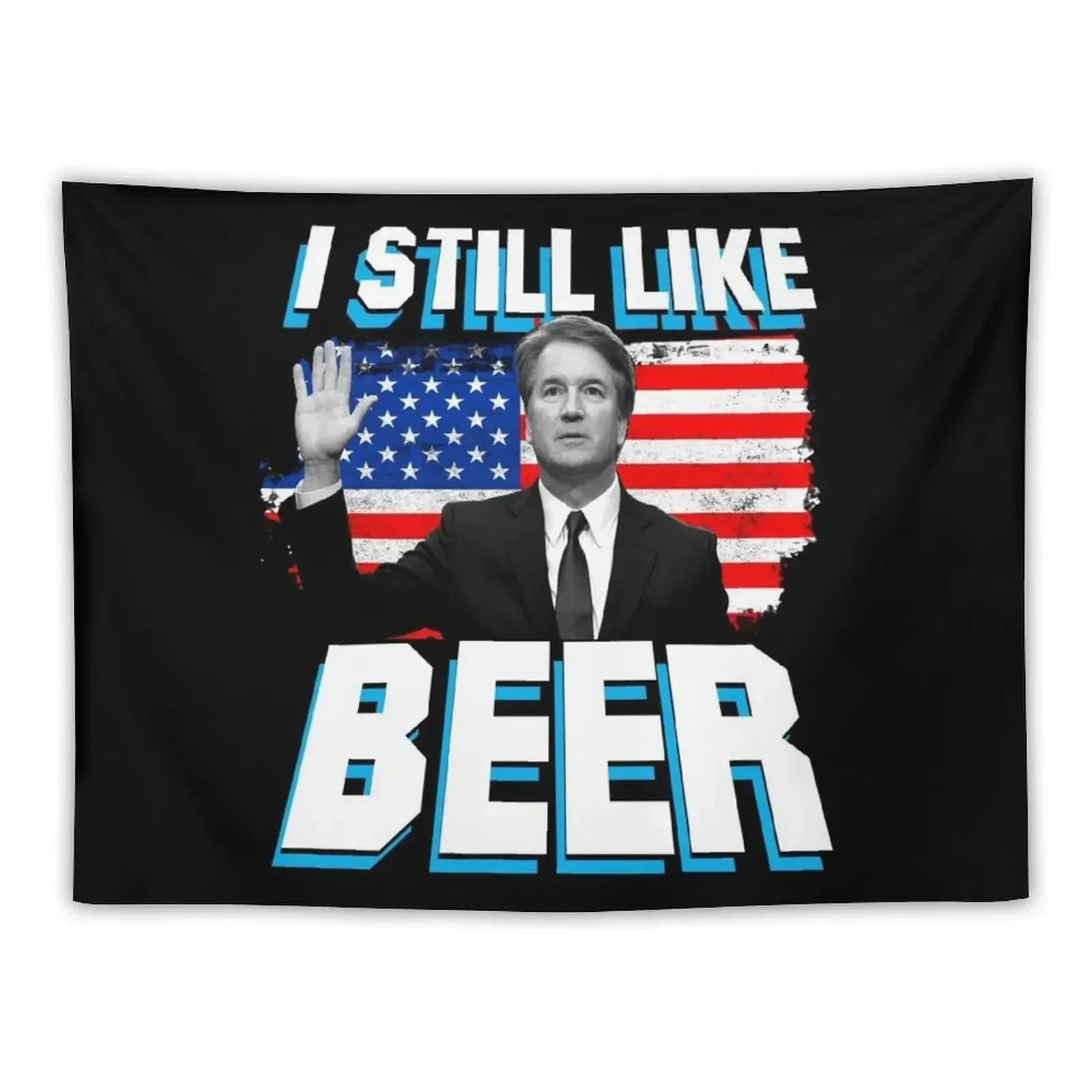 

Brett Kavanaugh Still Like Beer Tapestry Anime Decor Aesthetics For Room Room Decoration Aesthetic Tapestry