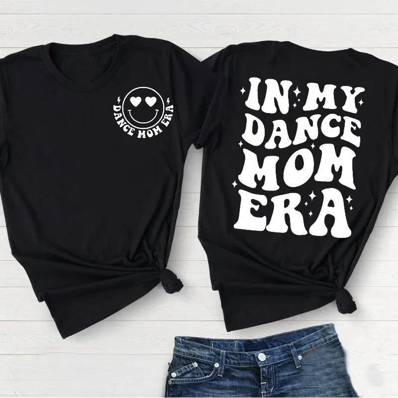 In My Dance Mom Era T Shirt Women Cotton Dancing Coach T-shirt Casual Oneck Short Sleeve Tee Shirt Aesthetic Clothing Streetwear