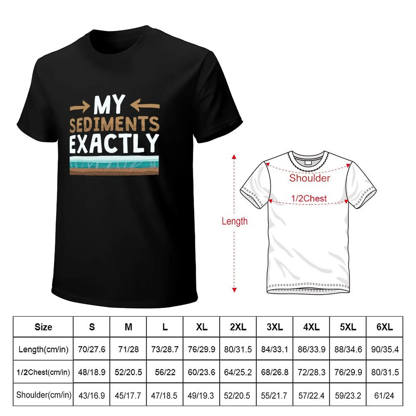 Geology My Sediments Exactly Geologist T-Shirt Urban Casual Loose Fit Tee
