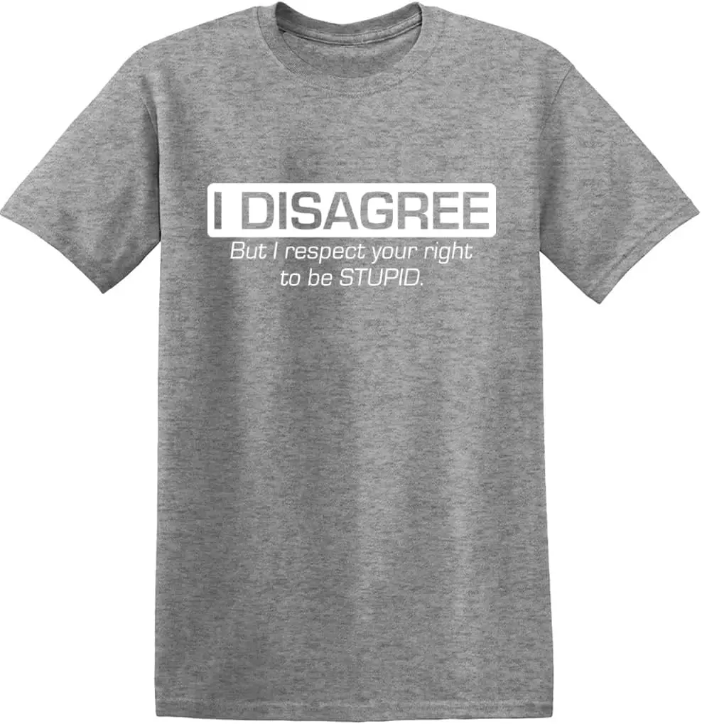 

I Disagree But I Respect Your Right Humor Sarcasm Funny Cotton T-Shirt All Seasons Casual Fashion Soft Comfortable Breathable