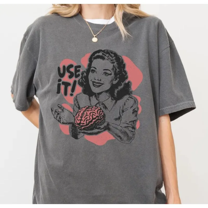 

Funny Use Your Brain Aesthetic Thinkers Sarcastic Vintage Unisex T Shirt Retro 50s Style Meme Women's Tee Streetwear Casual Tops