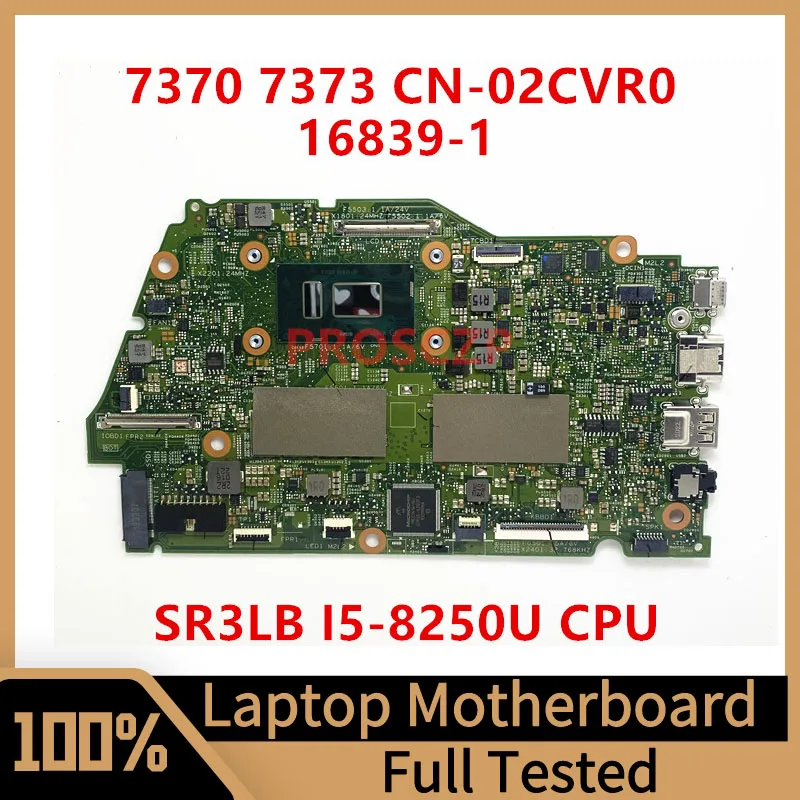 

CN-02CVR0 02CVR0 2CVR0 Mainboard For Dell 7370 7373 Laptop Motherboard 16839-1 With SR3LB I5-8250U CPU 8GB 100% Full Tested Good