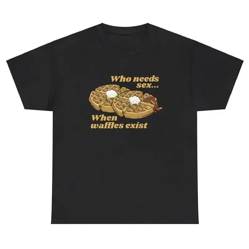 Who Needs Sex When Waffles Exist T Shirt Silly Ironic Gen Z Weird Tee