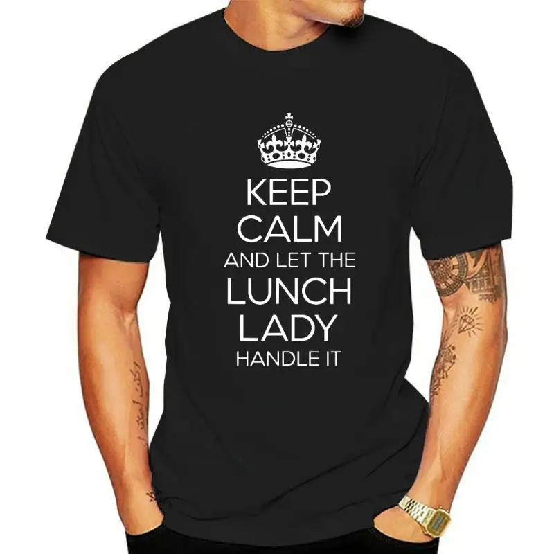 Keep Calm And Let The Lunch Lady Handle It Shirt Gift Funny T-Shirt Funky Adult Tshirts Cotton Tops & Tees Custom