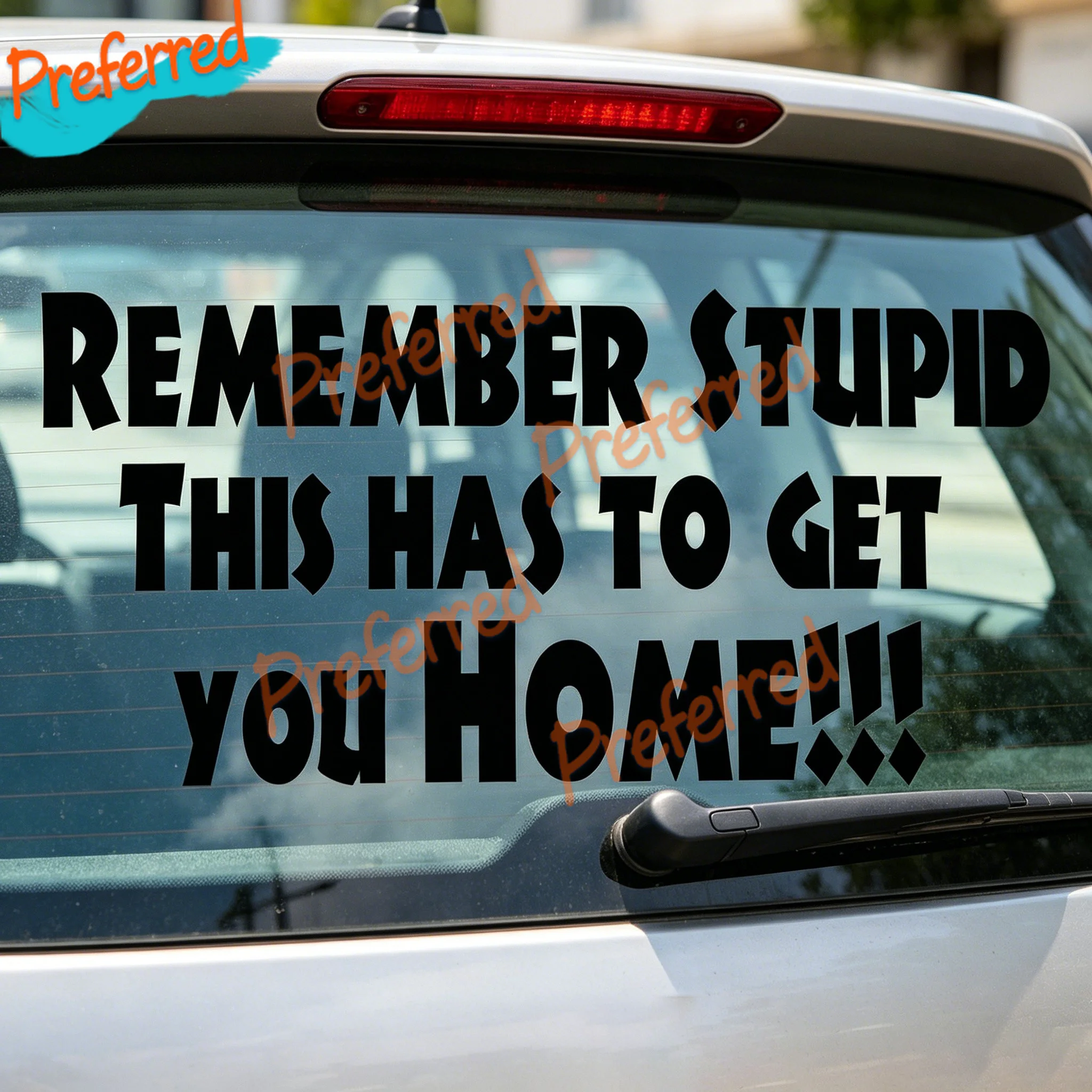 

1x Remember Stupid This Has To Get You Home!! Decal 4x4 Funny Sticker Customizable in Any Sticker Size -No Background