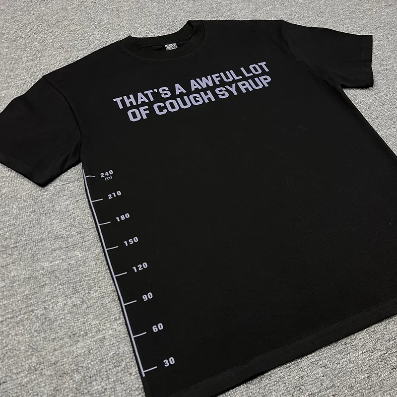 

Summer Style High Street Vintage Tee Scale Printing Classic Letters Logo That's A Awful Lot Of Cough Syrup T Shirt 100% Cotton