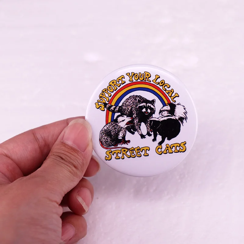 Support Your Local Street Cats Pinback Button Pin Cool Possum Raccoon and Skunk Animal Pet Love Meme Tinplate Badge 58MM