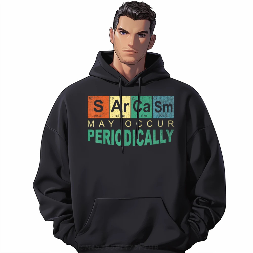 

Chemistry Sarcasm May Occur Periodically Cool Long Sleeve Hoodies Father Day Crewneck Mens Sweatshrt Cool Sweatshirts Hip Hop