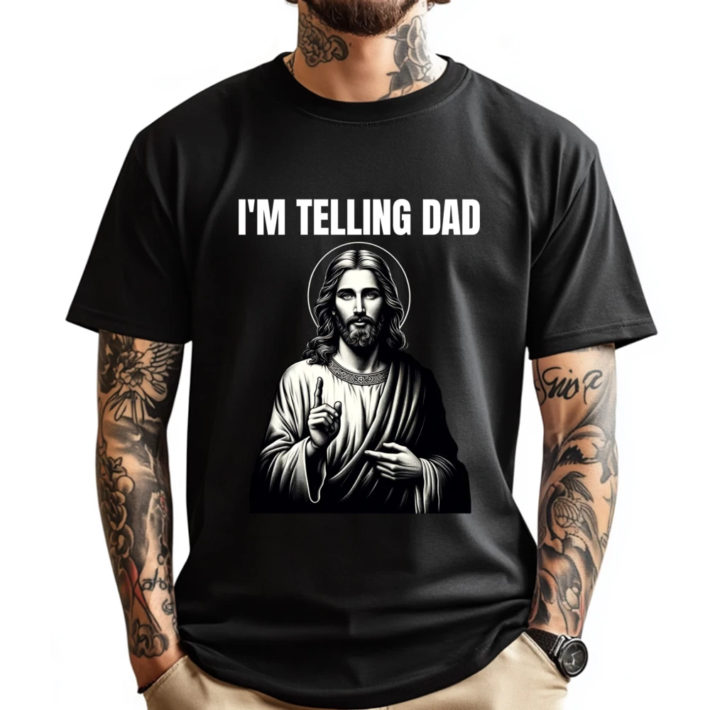 

Christian Humor Funny Jesus I Im Telling Dad Graphic Tee Cotton Luxury T-Shirt New Fashion Music T-shirt