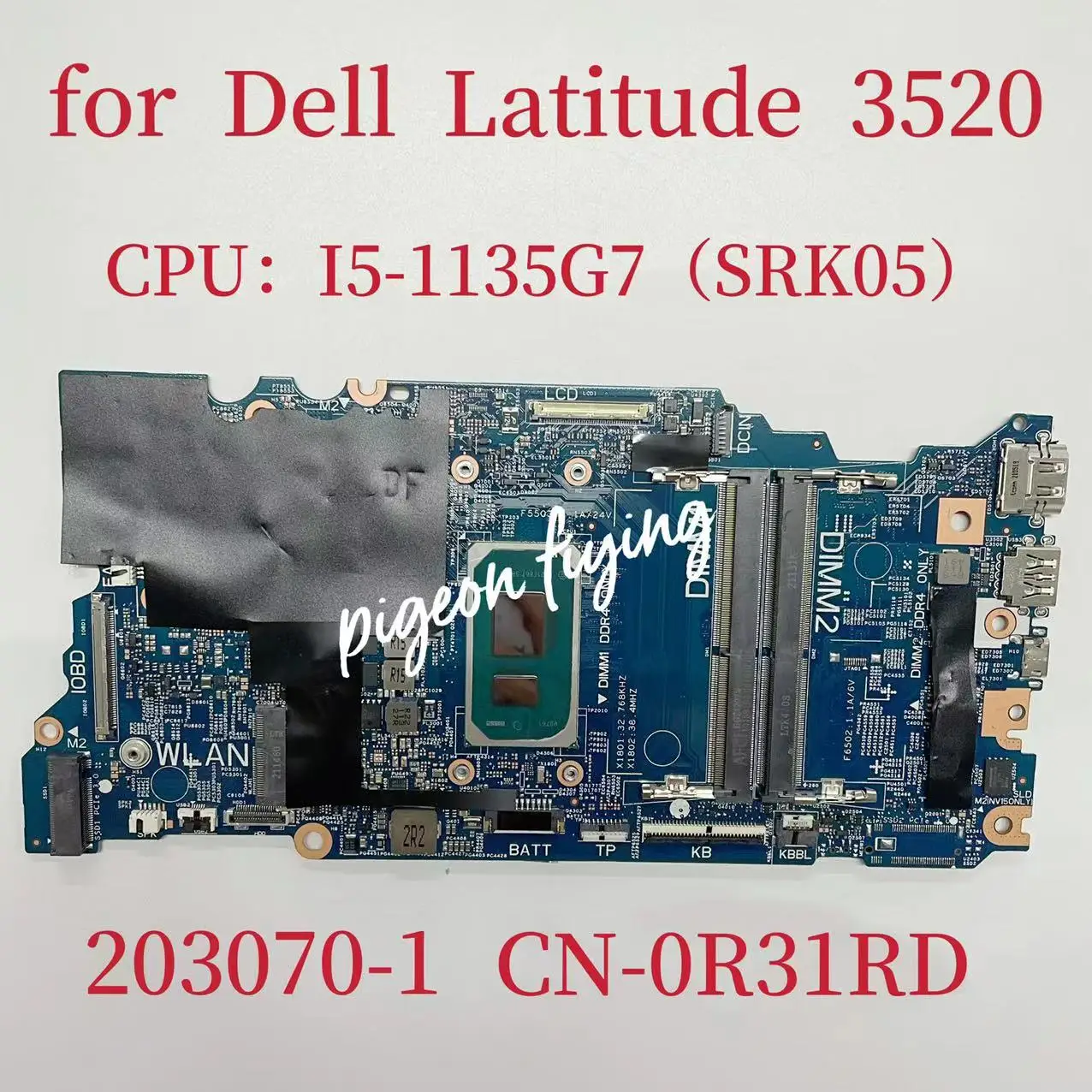 203070-1 Mainboard For Dell Latitude 3520 Laptop Motherboard CPU: I5-1135G7 SRK05 DDR4 CN-0R31RD 0R31RD R31RD 100% Test OK