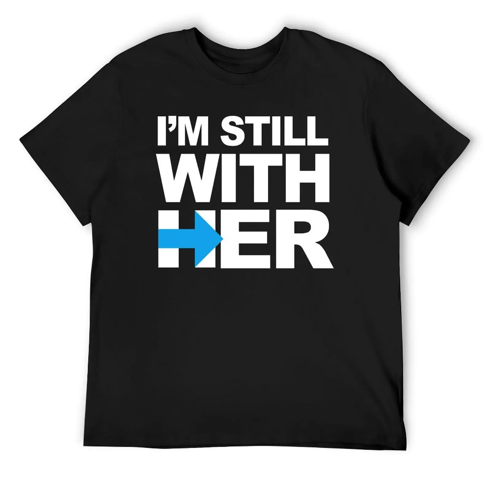 

I'm Still With Her T-Shirt funny shirt cotton luxury designer summer clothes mens clothing